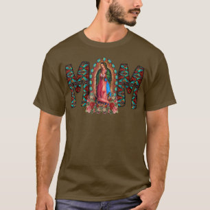 Western Our Lady of Guadalupe Mum Aztec Virgen de  T-Shirt