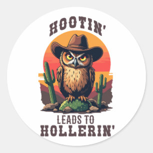 Western Owl Cowboy Hootin Leads To Hollerin Classic Round Sticker