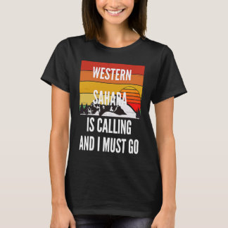 Western Sahara Is Calling And I Must Go T-Shirt