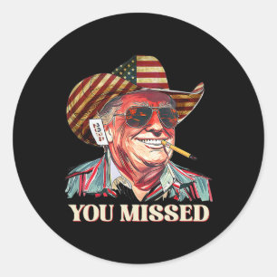 Western Trump Cowboy You Missed American Flag Cowb Classic Round Sticker