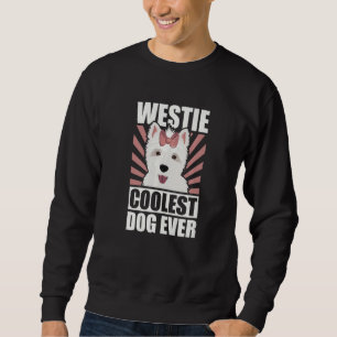 Westie Coolest Dog West Highland White Terrier 1 Sweatshirt