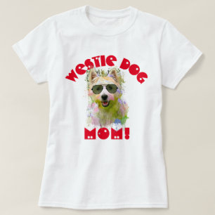 Westie Mum Dog Best Dog Mum Ever T-Shirt