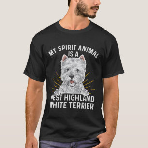 Westie My Spirit Animal Is A West Highland White T T-Shirt