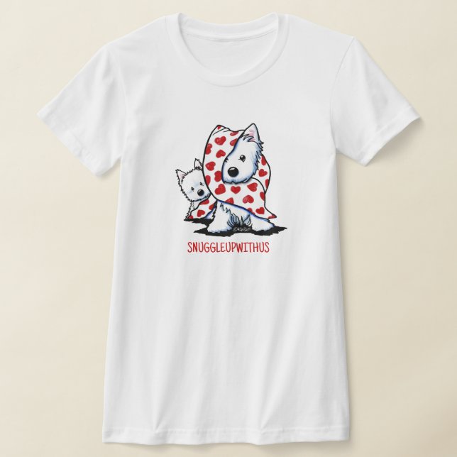 Westie SNUGGLEUPWITHUS T-Shirt (Laydown)