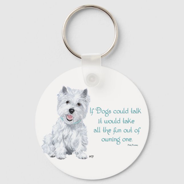 Westie Wisdom - If Dogs Could Talk Key Ring (Front)