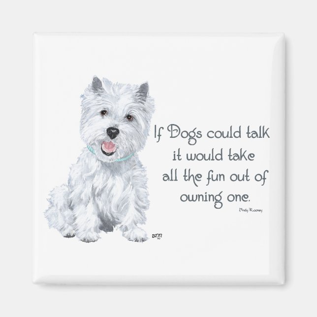 Westie Wisdom - If Dogs Could Talk Magnet (Front)