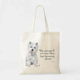 Westie Wisdom - The average Dog is a nicer person Tote Bag