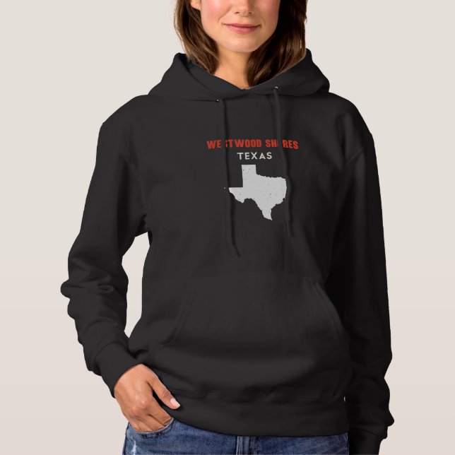 Westwood Shores Texas USA State America Travel Tex Hoodie (Front)