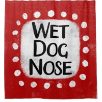 Wet Dog Nose Shower Curtain