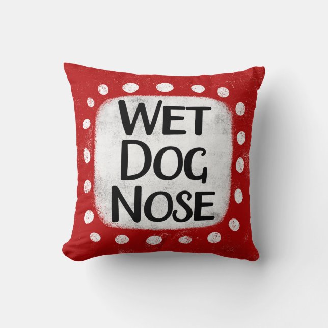 Wet Dog Nose Throw Pillow (Front)