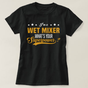 Wet Mixer T-Shirt