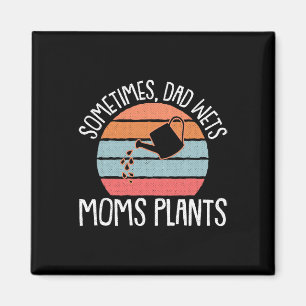 Wet Plants Fathers Day Gardening Dad-dy Papa Pops Magnet