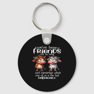 We've Been Friends For So Long Can't Remember Funn Key Ring