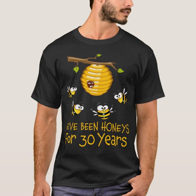 We've Been Honeys For 30 Years. 30th Wedding T-Shirt (Front)