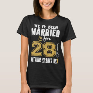We've Been Married For 28 Years Nothing Scares Us  T-Shirt