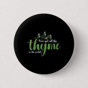 Weve Got All The Thyme In The World Design For Bri 6 Cm Round Badge
