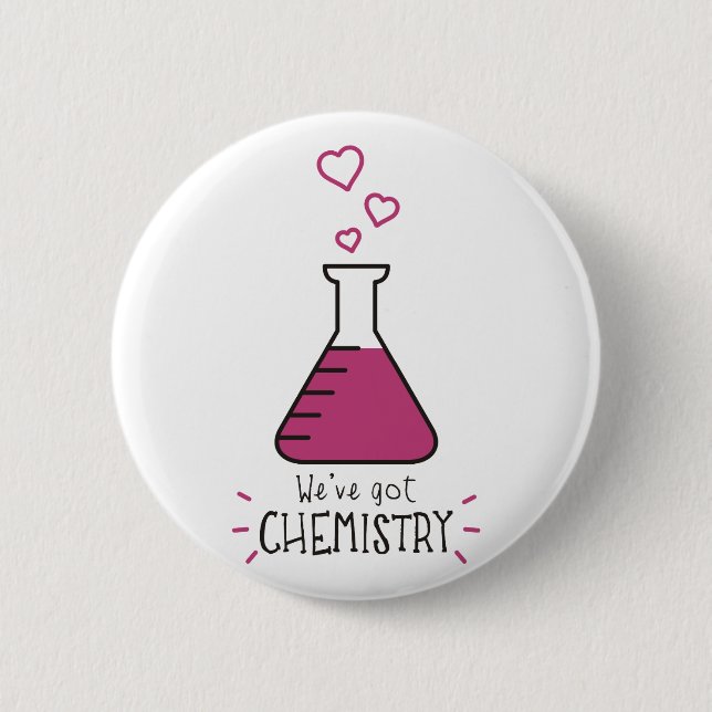 We've Got Chemistry 6 Cm Round Badge (Front)