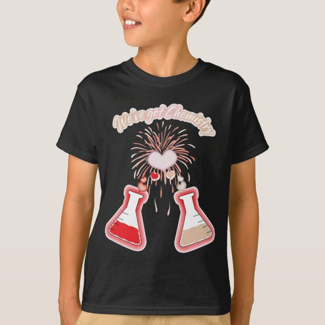 We've Got Chemistry T-Shirt (Front)