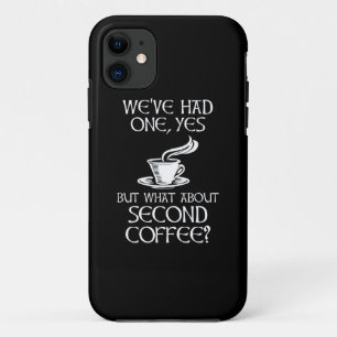 We've Had One, Yes - But What About Second Coffee? Case-Mate iPhone Case