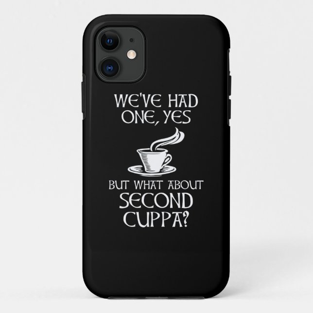 We've Had One, Yes - But What About Second Cuppa? Case-Mate iPhone Case (Back)