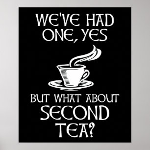 We've Had One Yes But What About Second Tea? Poster