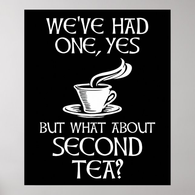 We've Had One Yes But What About Second Tea? Poster (Front)