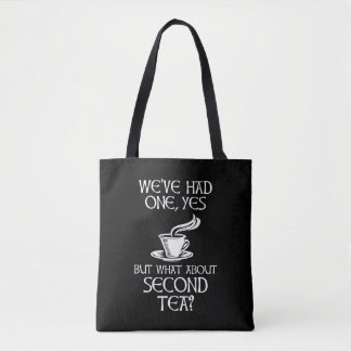 We've Had One Yes But What About Second Tea? Tote Bag