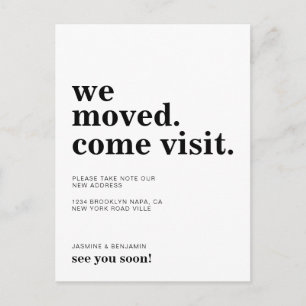 We've Moved Come Visit Black and White Moving Announcement Postcard