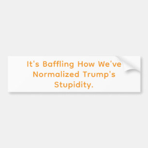 We've Normalised A Dumb Trump Hankamer Artjunkhaus Bumper Sticker