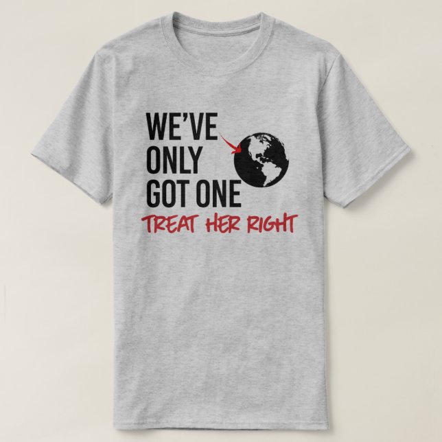 We've only got one earth T-Shirt (Design Front)
