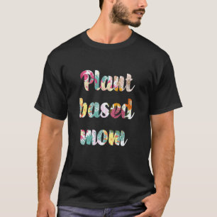 WFPB Whole Foods Plant Based Life Style Vegan Plan T-Shirt