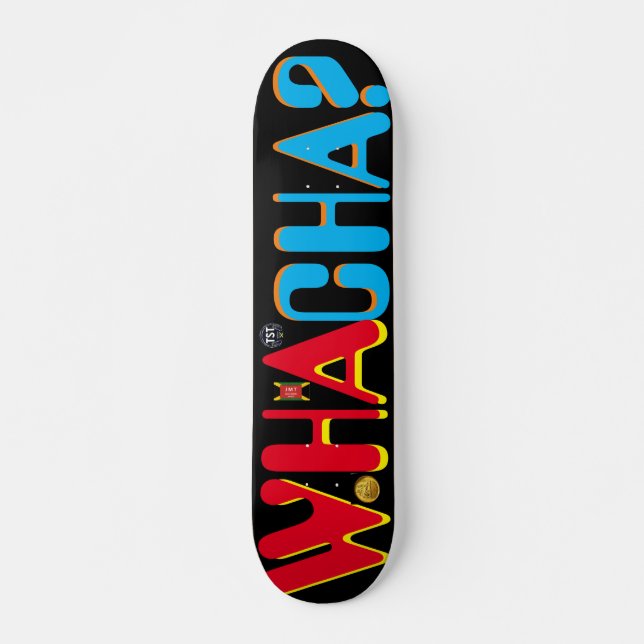 WHA CHA?  JMT 7 3/4" Skateboard Deck (Front)