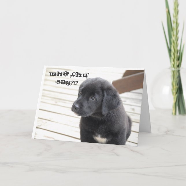 wha' chu' say?!? card (Front)