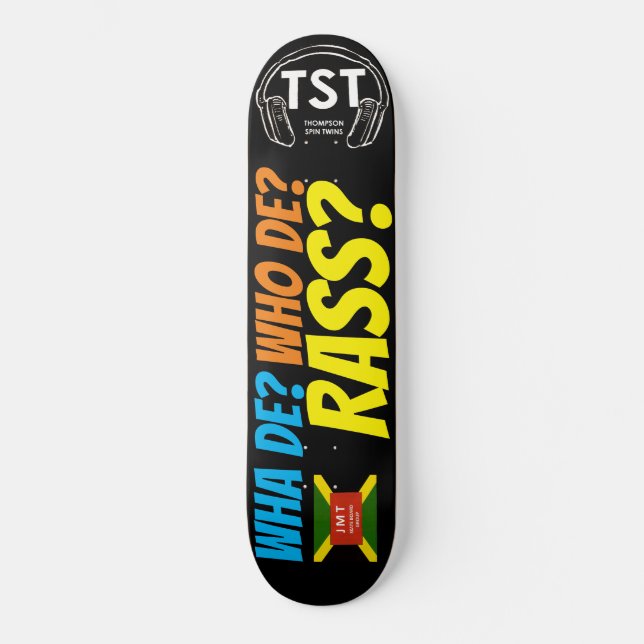 WHA DE ? WHO DE RASS ? Skateboard (Front)