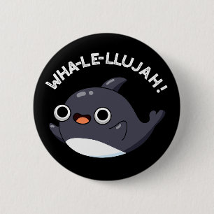 Wha-le-llujah Funny Animal Whale Pun Dark BG 6 Cm Round Badge