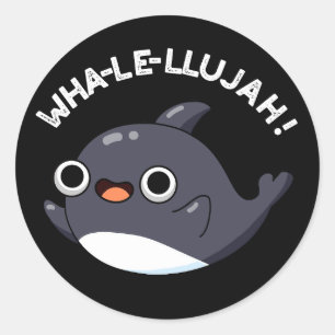 Wha-le-llujah Funny Animal Whale Pun Dark BG Classic Round Sticker
