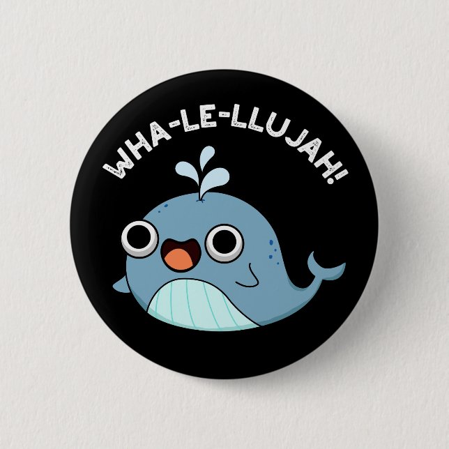 Wha-le-llujah Funny Blue Whale Pun Dark BG 6 Cm Round Badge (Front)