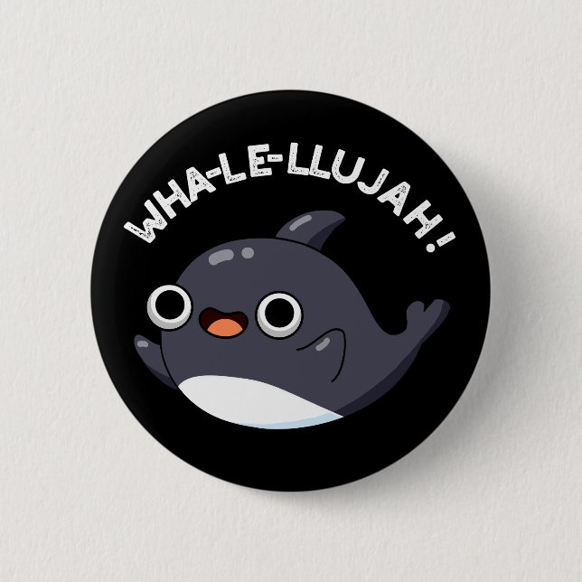 Wha-le-llujah Funny Orca Whale Pun Dark BG 6 Cm Round Badge (Front)