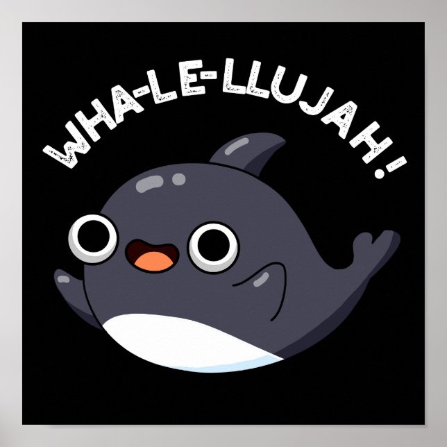 Wha-le-llujah Funny Orca Whale Pun Dark BG Poster (Front)