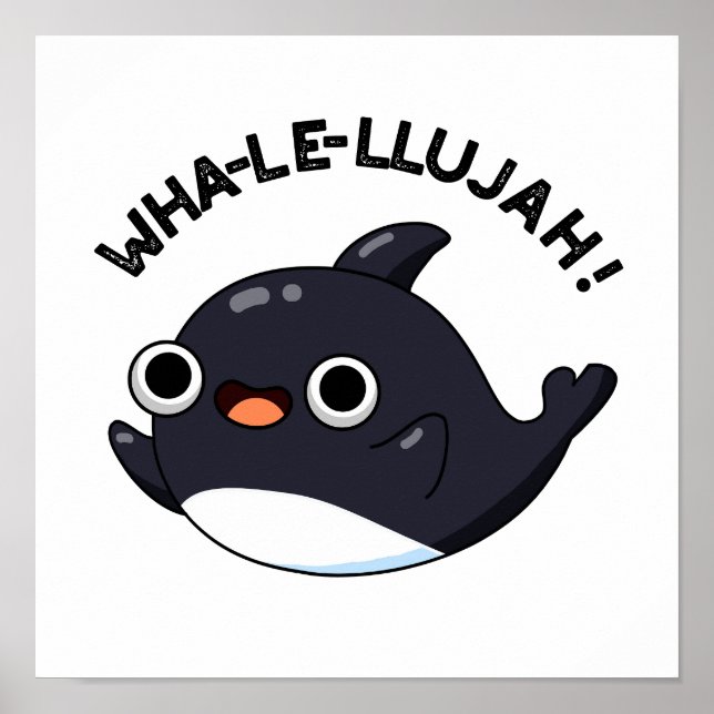 Wha-le-llujah Funny Orca Whale Pun  Poster (Front)