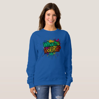Whachu Lookinat Funny Graffiti Street Sweatshirt