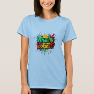 Whachu Lookinat Funny Graffiti Streetwear Tee