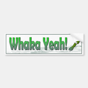 Whaka Yeah. funny kiwi (New Zealand) saying Bumper Sticker