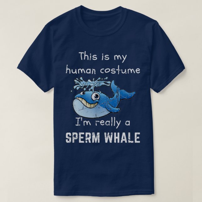 Whale Funny My Human Costume Im Really Sperm T-Shirt (Design Front)