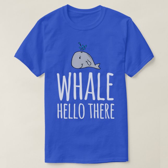 Whale Hello There 19 T-Shirt (Design Front)