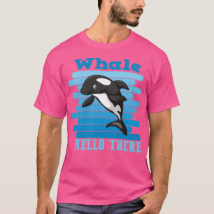Whale Hello There 1 T-Shirt