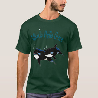 Whale hello there 2 1 T-Shirt