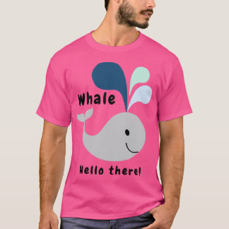 Whale Hello There 7 T-Shirt