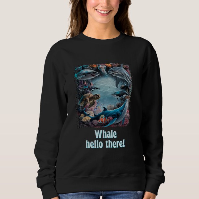 Whale Hello There Funny Humour Sweatshirt (Front)