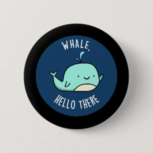 Whale Hello There Funny Whale Pun Dark BG 6 Cm Round Badge